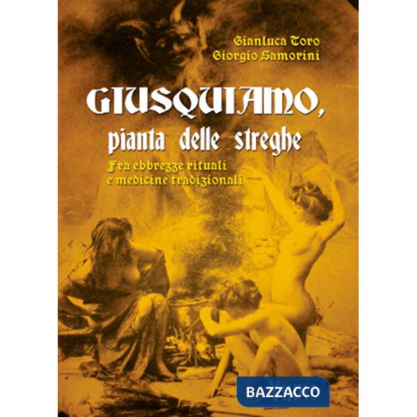 Giusquiamo, pianta delle streghe. Fra ebbrezze rituali e medicine tradizionali