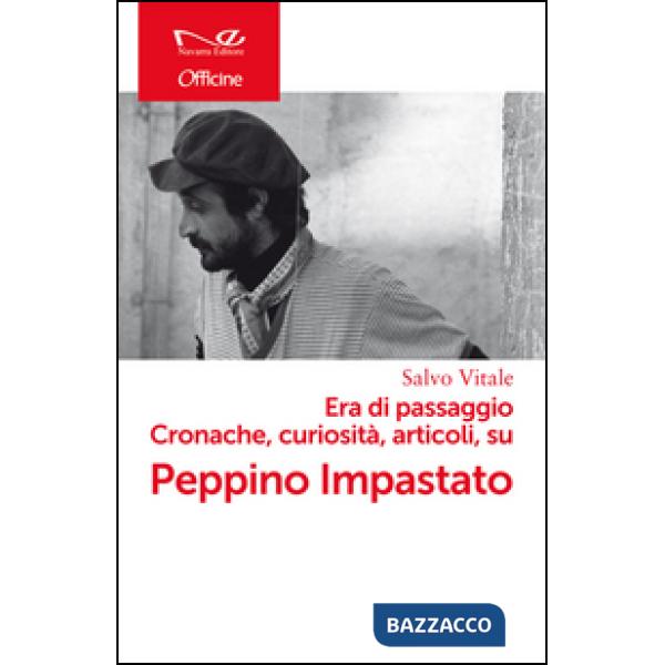 Era di passaggio. Cronache, curiosità, articoli su Peppino Impastato