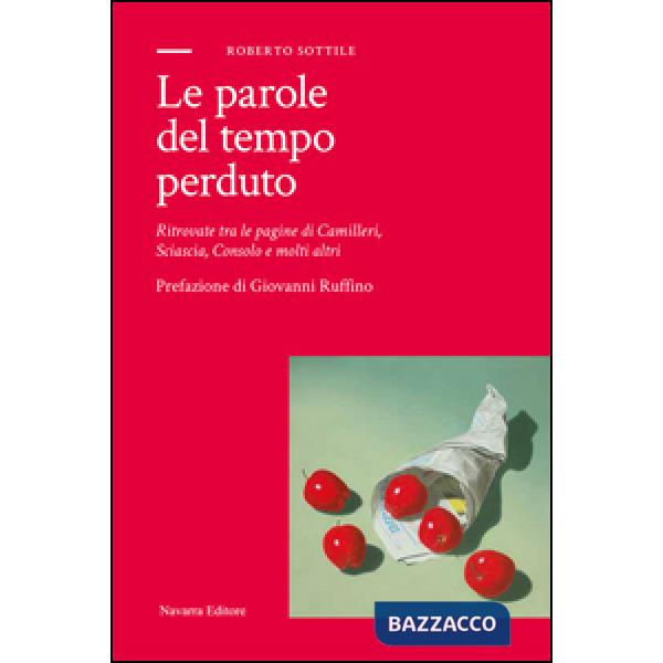 Parole del tempo perduto. Ritrovate tra le pagine di Camilleri, Sciascia, Consol