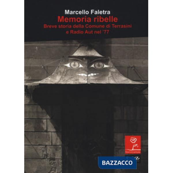 Memoria ribelle. Breve storia della comune di Terrasini e Radio Aut nel '77