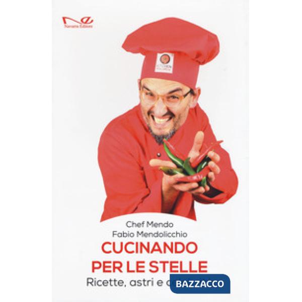 Cucinando per le stelle. Ricette, astri e celebrità