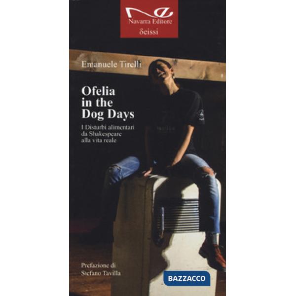 Ofelia in the dog days. I disturbi alimentari da Shakespeare alla vita reale