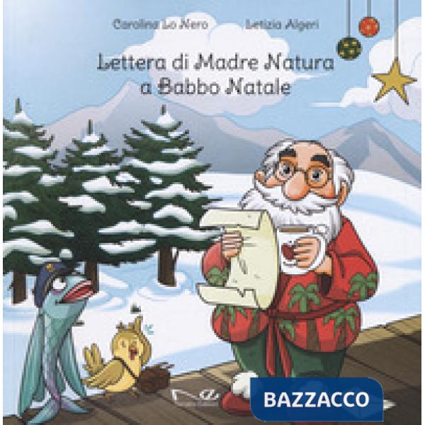 Lettera di Madre Natura a Babbo Natale. Ediz. a colori