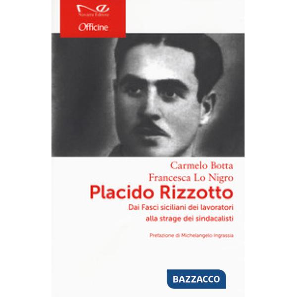 Placido Rizzotto. Dai Fasci siciliani dei lavoratori alla strage dei sindacalisti