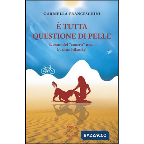 È tutta questione di pelle. L'anno del «cancro» ma... io sono bilancia!