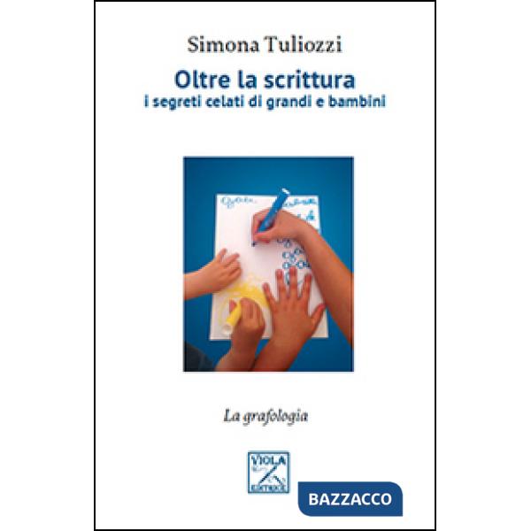 Oltre la scrittura. I segreti celati di grandi e bambini