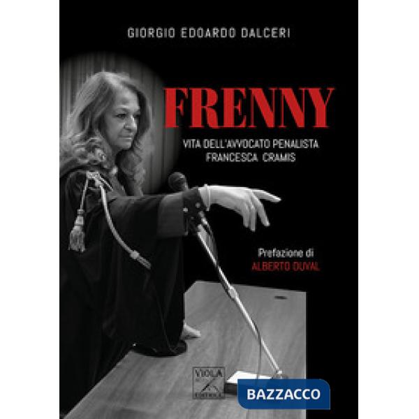 Frenny. Vita dell'avvocato penalista Francesca Cramis
