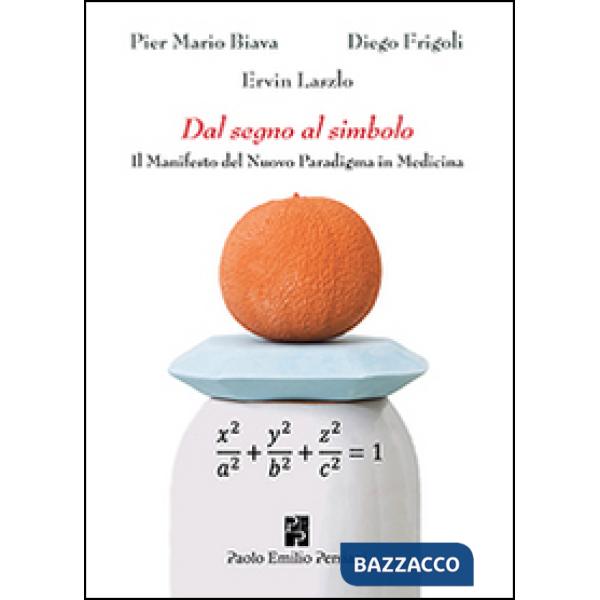 Dal segno al simbolo. Il manifesto del nuovo paradigma in medicina