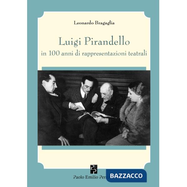 Luigi Pirandello in 100 anni di rappresentazioni teatrali (1915-2015)