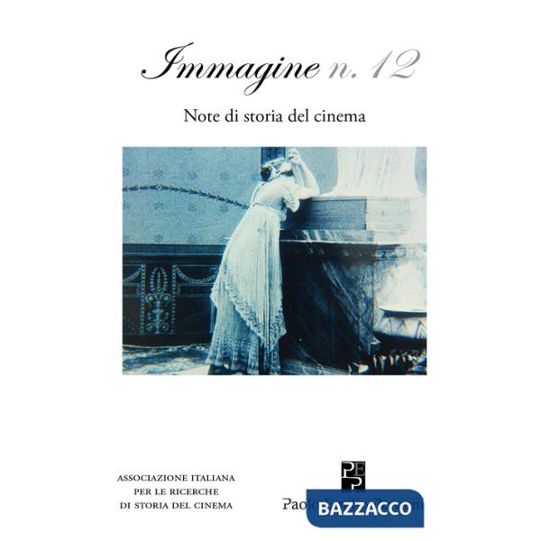 Immagine. Note di storia del cinema. Vol. 12