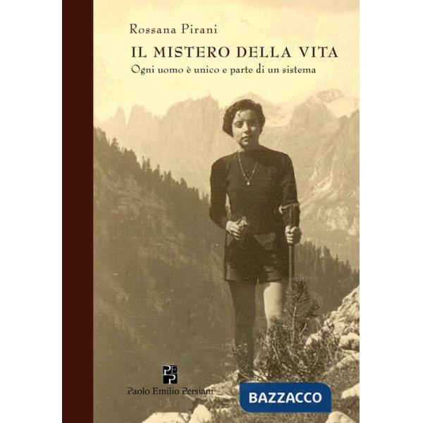 Mistero della vita. Ogni uomo è unico e parte di un sistema (Il)