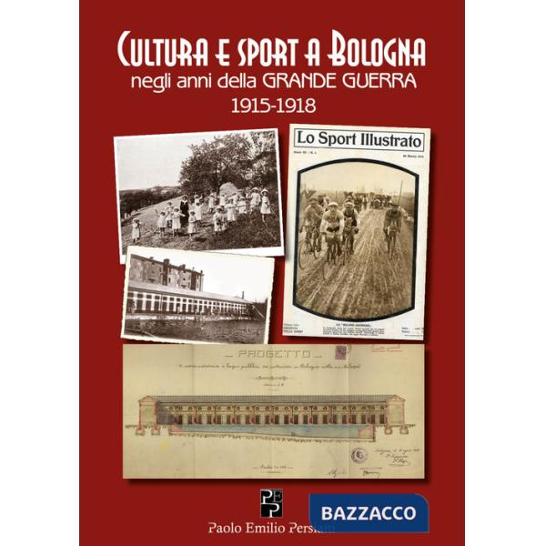 Cultura e sport a Bologna negli anni della grande guerra 1915-1918