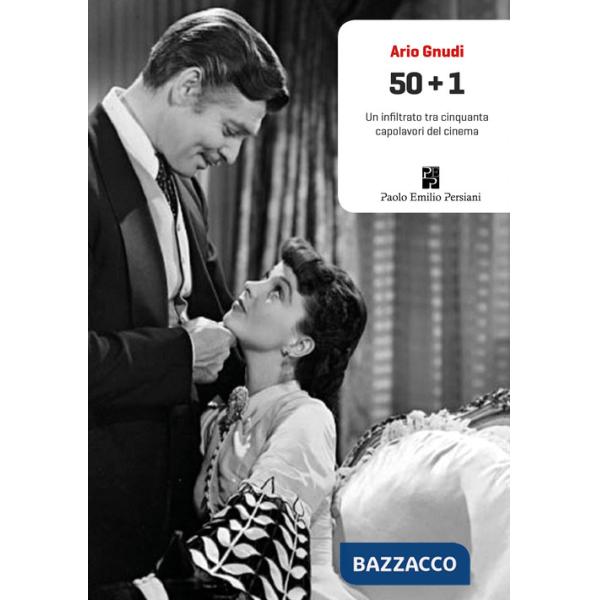 50+1. Un infiltrato tra cinquanta capolavori del cinema. Ediz. illustrata