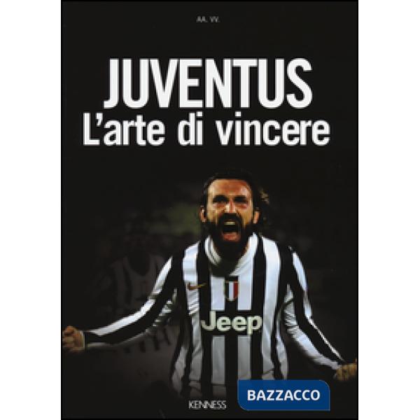 Juventus. L'arte di vincere