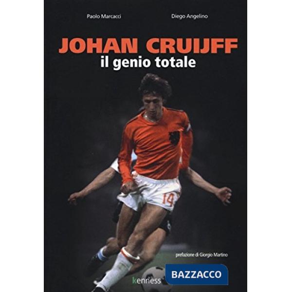Johan Cruijff. Il genio totale