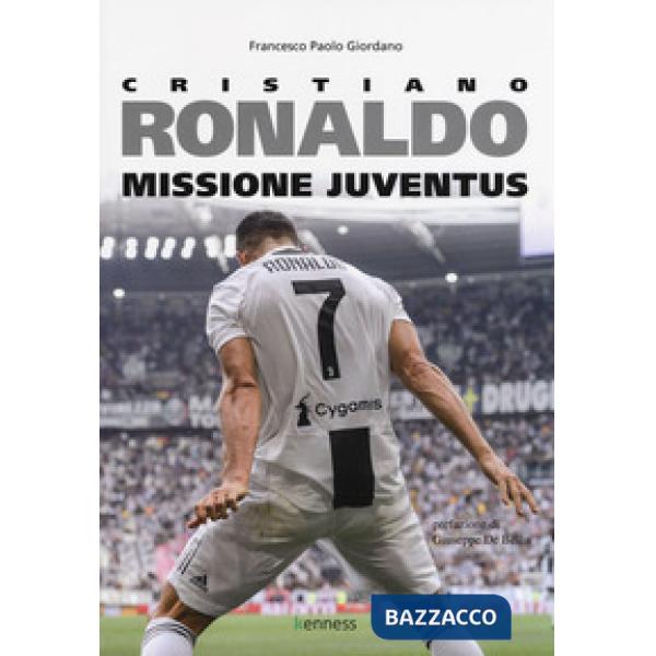 Cristiano Ronaldo. Missione Juventus