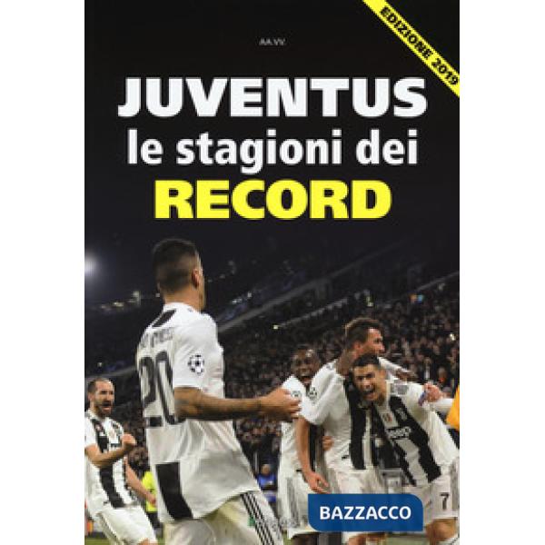 Juventus. Le stagioni dei record