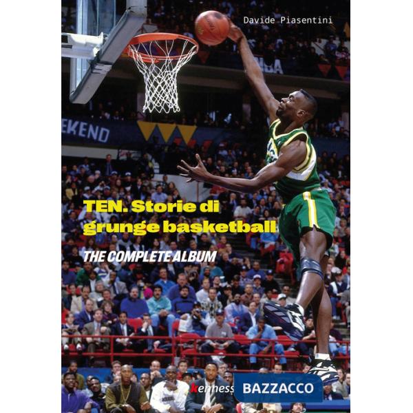 Ten (the complete album). Storie di grunge basketball