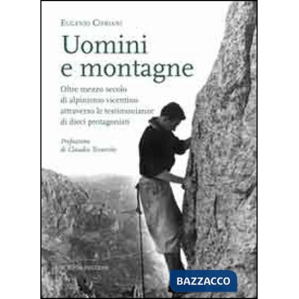Uomimi e montagne. Oltre mezzo secolo di alpinismo vicentino attraverso le testi