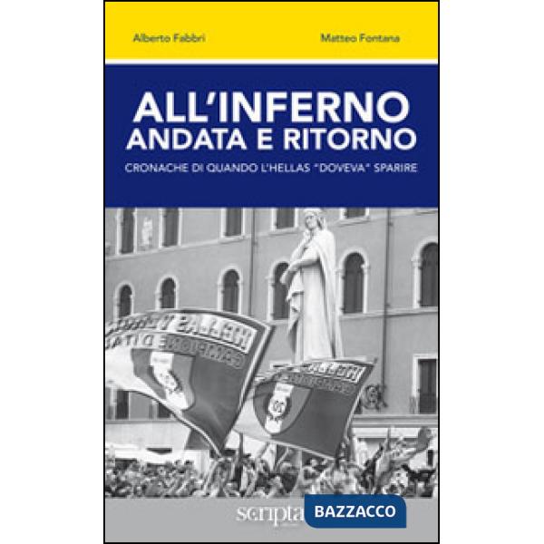 All'inferno andata e ritorno. Cronache di quando l'Hellas «doveva» sparire