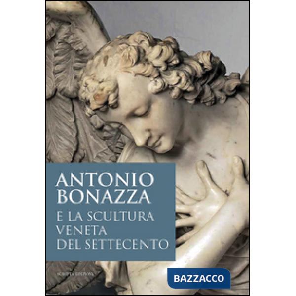 Antonio Bonazza e la scultura veneta del Settecento. Atti della Giornata di stud