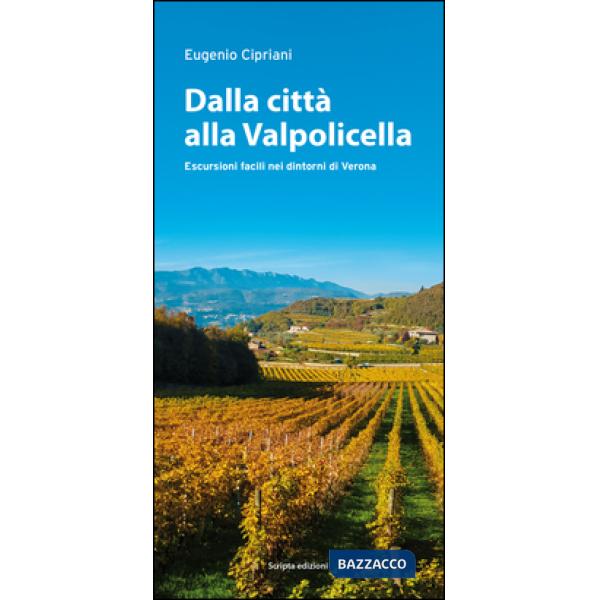Dalla città alla Valpolicella. Escursioni facili nei dintorni di Verona