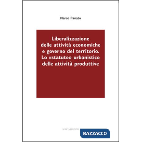 Liberalizzazione delle attività economiche e governo del territorio. Lo «statuto