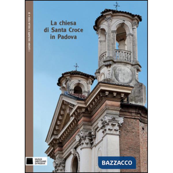 Chiesa di Santa Croce in Padova. Ediz. illustrata (La)