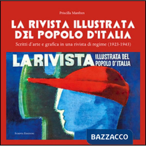 Rivista illustrata del Popolo D'Italia. Scritti d'arte e grafica in una rivista di regime (1923-1943) (La)