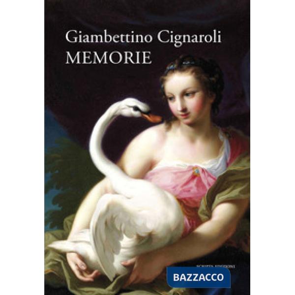Giambettino Cignaroli. Memorie