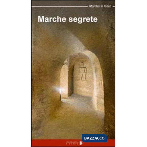 Marche segrete. Alla scoperta delle città sotterranee