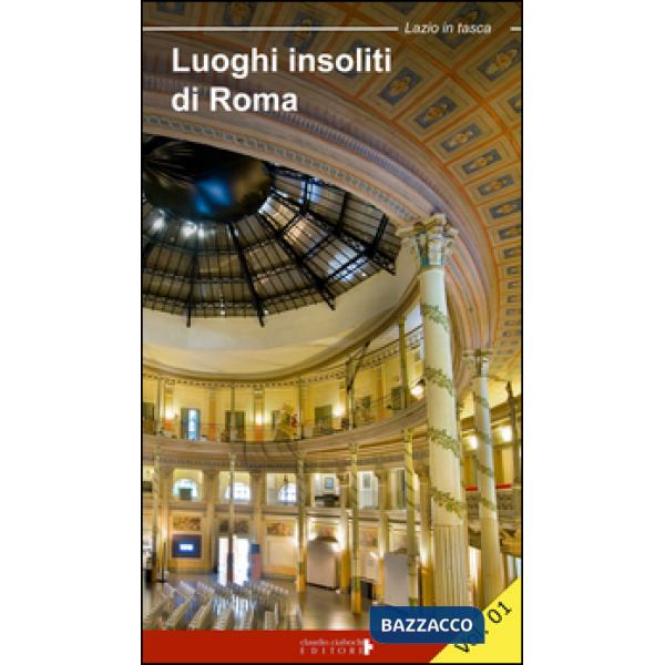 Luoghi insoliti di Roma. La città dentro le mura