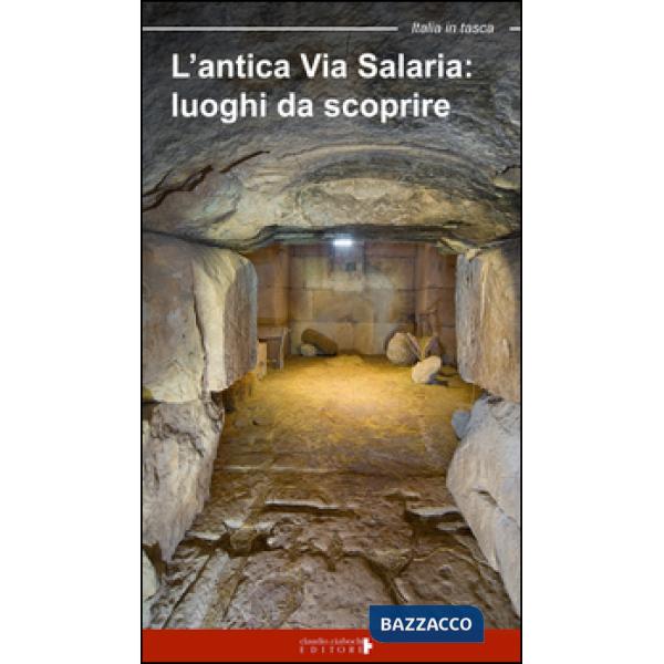 Antica via Salaria. Luoghi da scoprire. Un viaggio tra lazio e Marche (L')