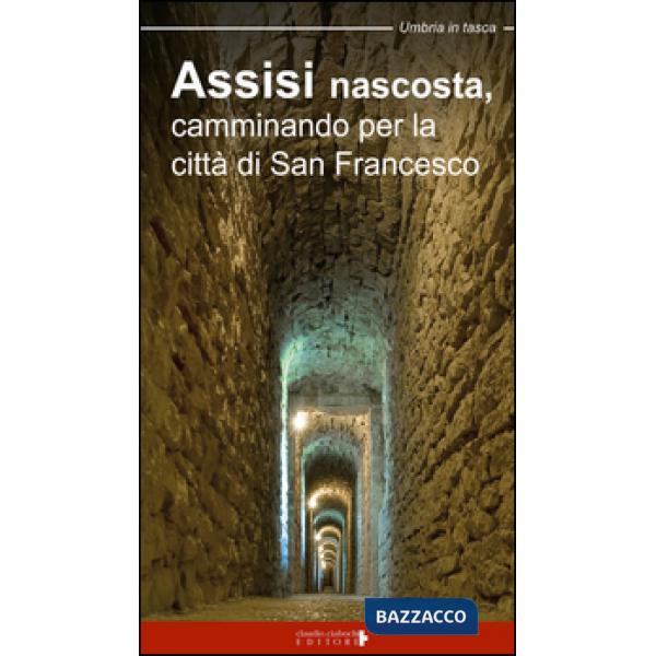 Assisi nascosta, camminando per la città di san Francesco