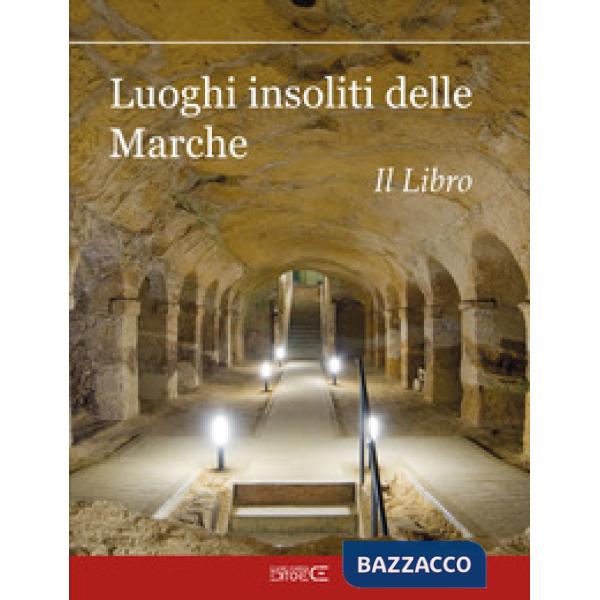 Luoghi insoliti delle Marche. Il Libro