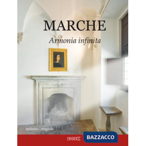 Marche. Armonia infinita. Ediz. italiana e inglese