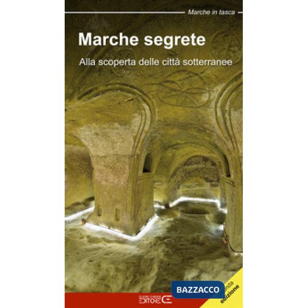 Marche segrete. Alla scoperta delle città sotterranee