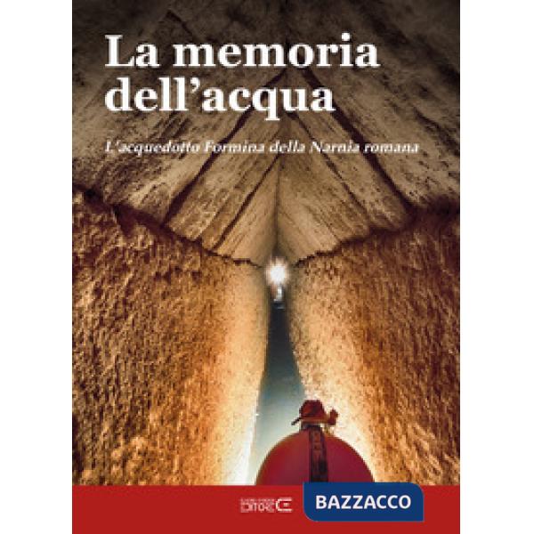 Memoria dell'acqua. L'acquedotto Formina della Narnia romana (La)