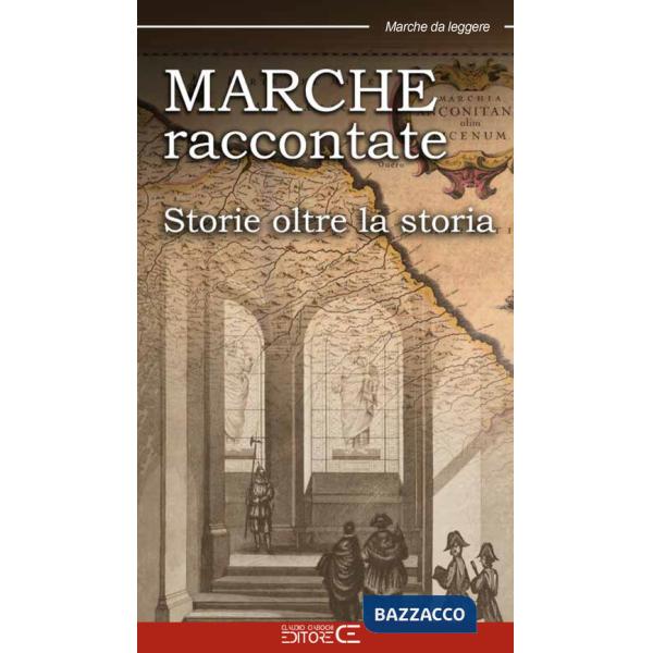 Marche raccontate. Storie oltre la storia