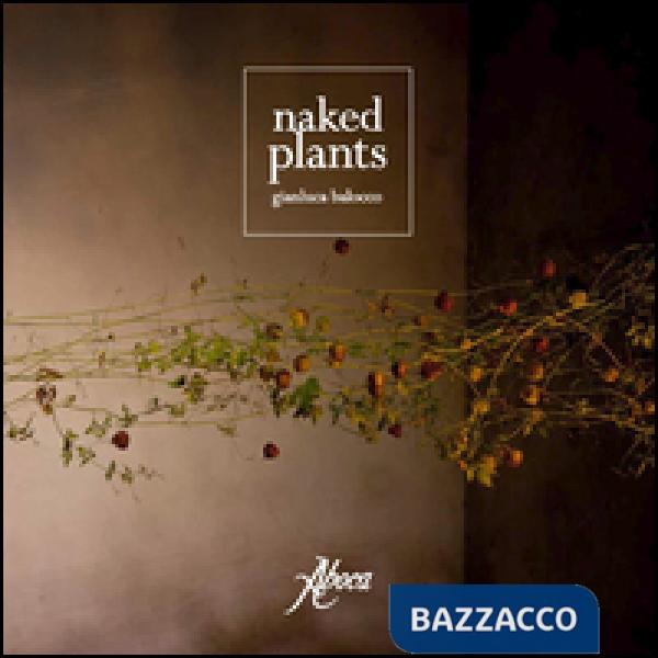 Naked plants. Ediz. italiana