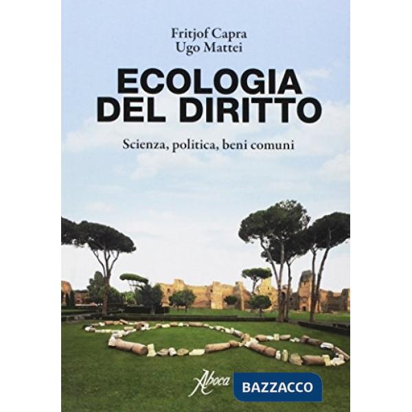 Ecologia del diritto. Scienza, politica, beni comuni