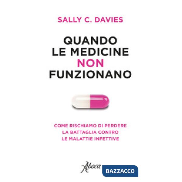 Quando le medicine non funzionano. Come rischiamo di perdere la battaglia contro le malattie infettive