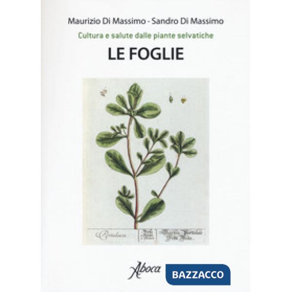 Foglie. Cultura e salute dalle piante selvatiche (Le)
