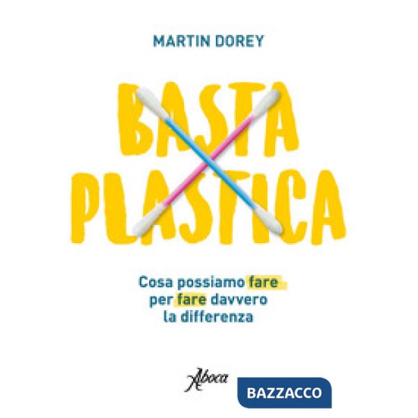 Basta plastica. Cosa possiamo fare per fare davvero la differenza