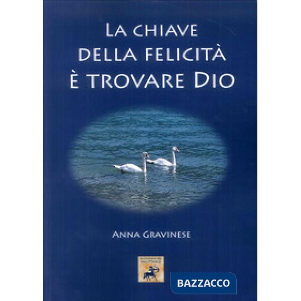 Chiave della felicità è trovare Dio (La)