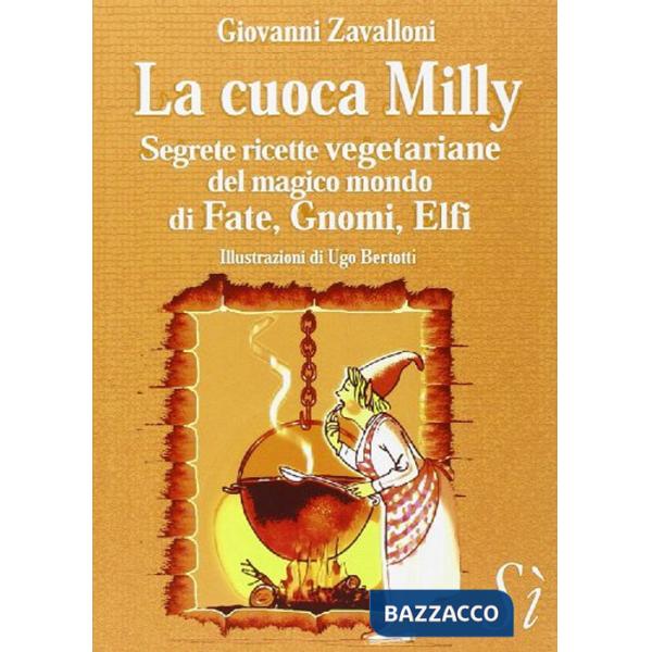 Cuoca Milly. Segrete ricette vegetariane del magico mondo di fate, gnomi, elfi (La)