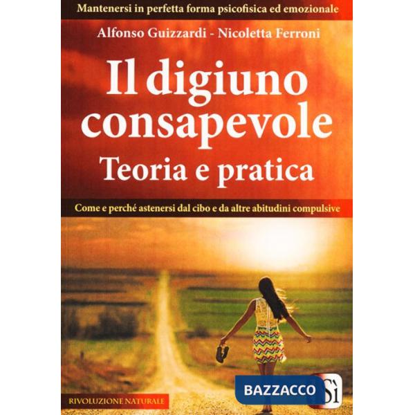 Digiuno consapevole. Come e perché astenersi dal cibo e da altre abitudini compulsive (Il)