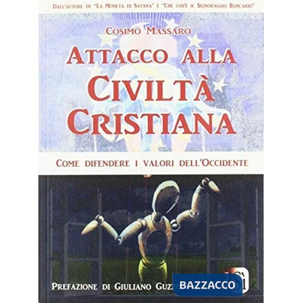 Attacco alla civiltà cristiana. Come difendere i valori dell'Occidente
