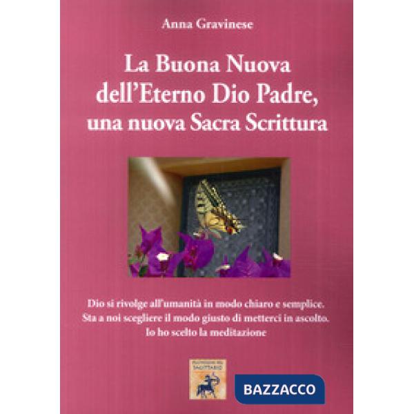 Buona Nuova dell'Eterno Dio Padre, una nuova Sacra Scrittura (La)