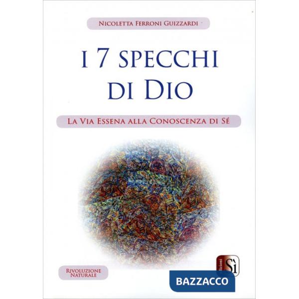 Sette Specchi di Dio. La via essena alla conoscenza di sé (I)